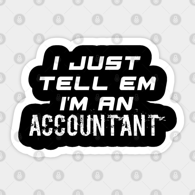 I Just Tell Em I'm An Accountant - Funny Social Media Meme Gen Z Trendy Slang Sticker by MaystarUniverse